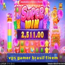 vps gamer brasil fivem